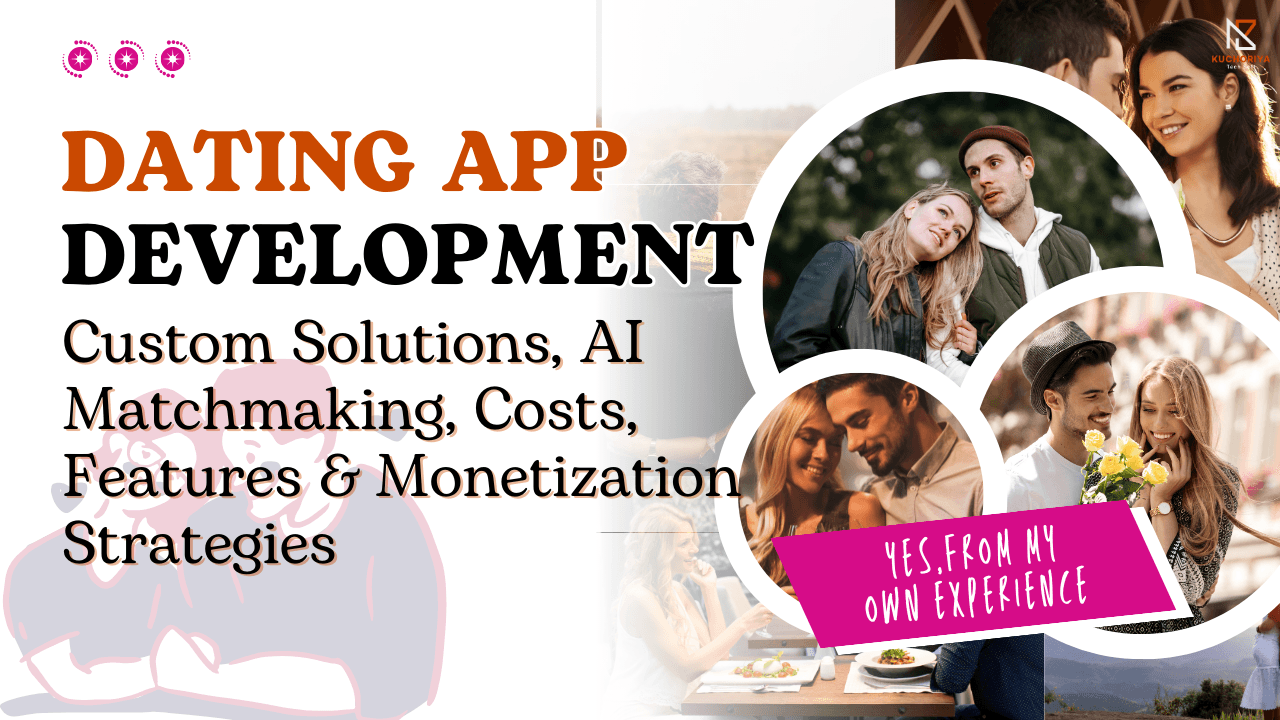Dating App Development: Custom Solutions, AI Matchmaking, Costs, Features & Monetization Strategies